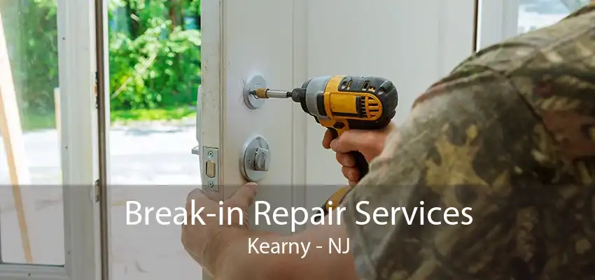 Break-in Repair Services Kearny - NJ