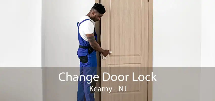 Change Door Lock Kearny - NJ