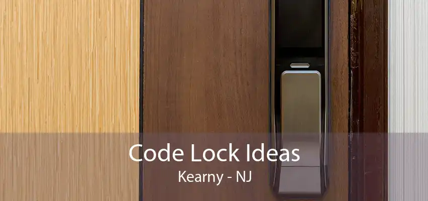 Code Lock Ideas Kearny - NJ