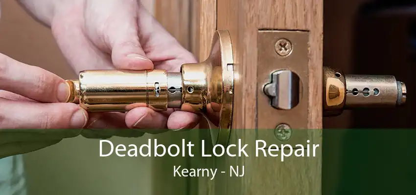 Deadbolt Lock Repair Kearny - NJ