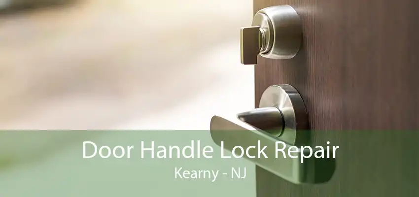 Door Handle Lock Repair Kearny - NJ