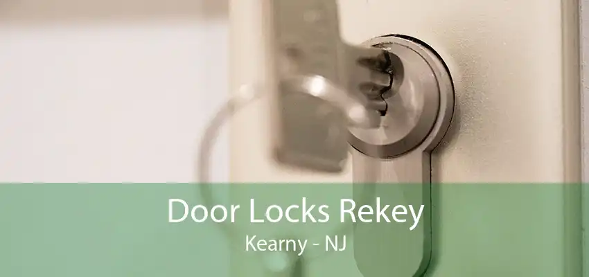 Door Locks Rekey Kearny - NJ