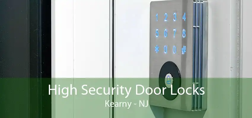 High Security Door Locks Kearny - NJ