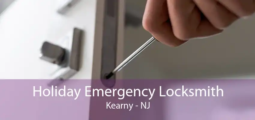 Holiday Emergency Locksmith Kearny - NJ