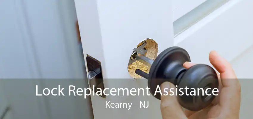 Lock Replacement Assistance Kearny - NJ