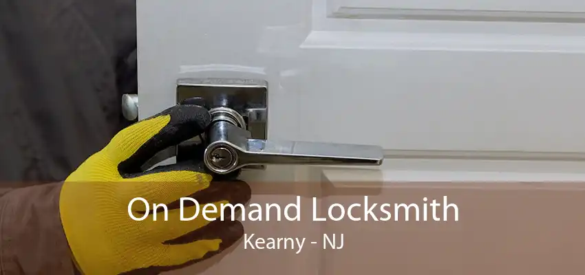 On Demand Locksmith Kearny - NJ