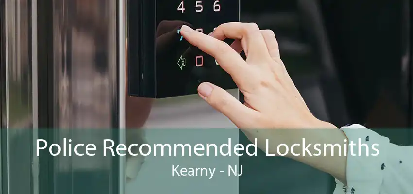 Police Recommended Locksmiths Kearny - NJ