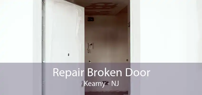 Repair Broken Door Kearny - NJ